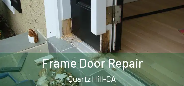  Frame Door Repair Quartz Hill-CA