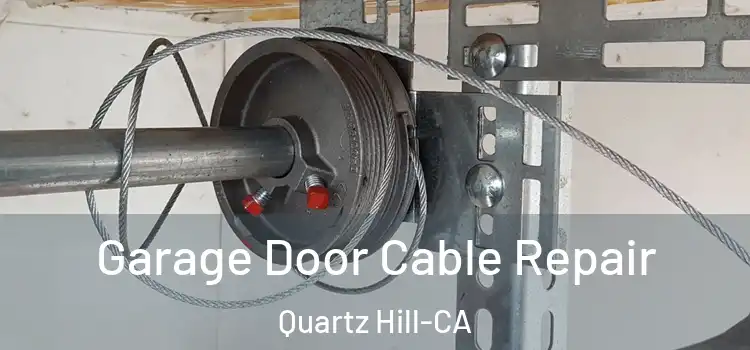Garage Door Cable Repair Quartz Hill-CA